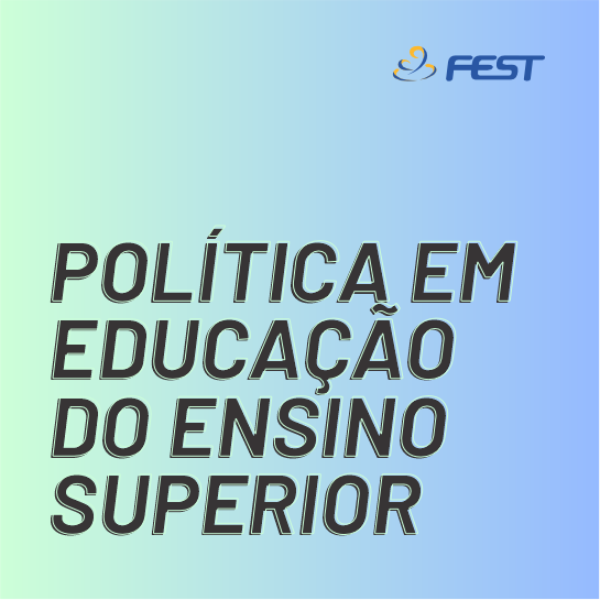 Politica em educação do ensino superior Faculdade Fest